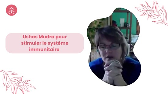 1.4 - Ushas Mudra pour stimuler le système immunitaire (12 minutes)
